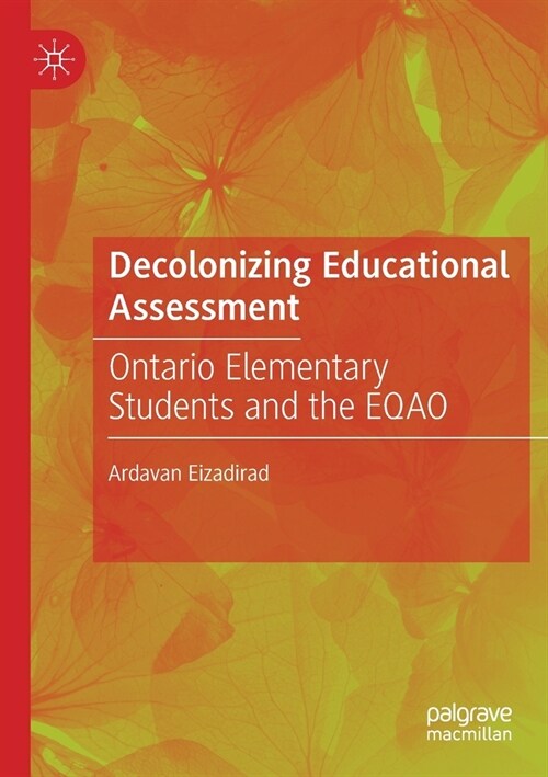 Decolonizing Educational Assessment: Ontario Elementary Students and the Eqao (Paperback, 2019)