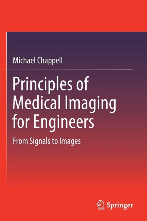 Principles of Medical Imaging for Engineers: From Signals to Images (Paperback, 2019)