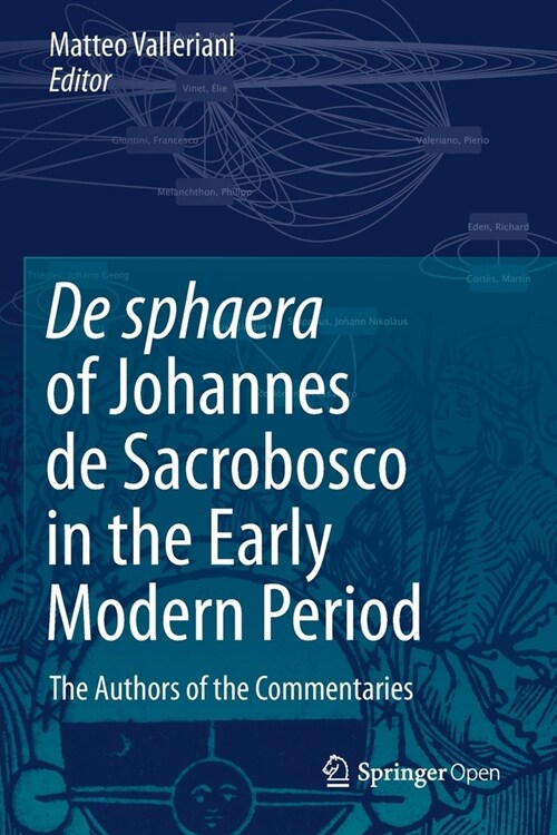 de Sphaera of Johannes de Sacrobosco in the Early Modern Period: The Authors of the Commentaries (Paperback, 2020)