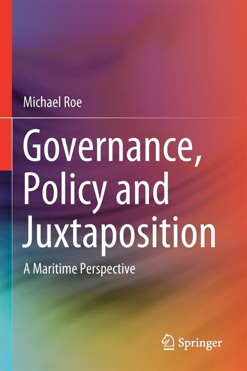 Governance, Policy and Juxtaposition: A Maritime Perspective (Paperback, 2020)