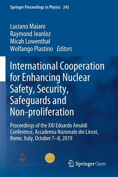 International Cooperation for Enhancing Nuclear Safety, Security, Safeguards and Non-Proliferation: Proceedings of the XXI Edoardo Amaldi Conference, (Paperback, 2020)