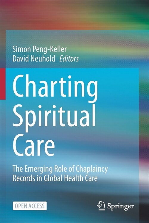 Charting Spiritual Care: The Emerging Role of Chaplaincy Records in Global Health Care (Paperback, 2020)