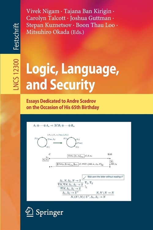Logic, Language, and Security: Essays Dedicated to Andre Scedrov on the Occasion of His 65th Birthday (Paperback, 2020)
