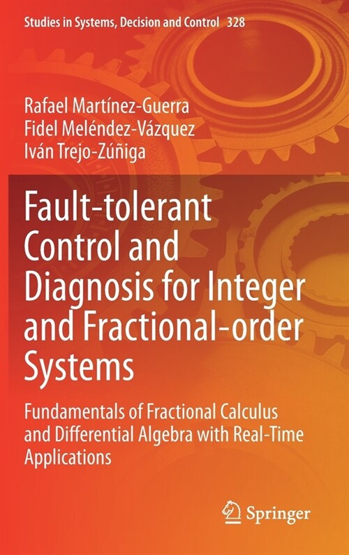 Fault-Tolerant Control and Diagnosis for Integer and Fractional-Order Systems: Fundamentals of Fractional Calculus and Differential Algebra with Real- (Hardcover, 2021)