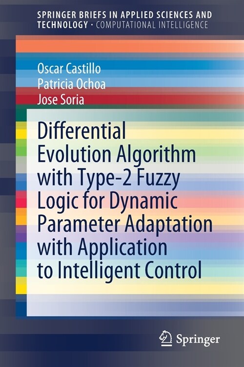 Differential Evolution Algorithm with Type-2 Fuzzy Logic for Dynamic Parameter Adaptation with Application to Intelligent Control (Paperback)