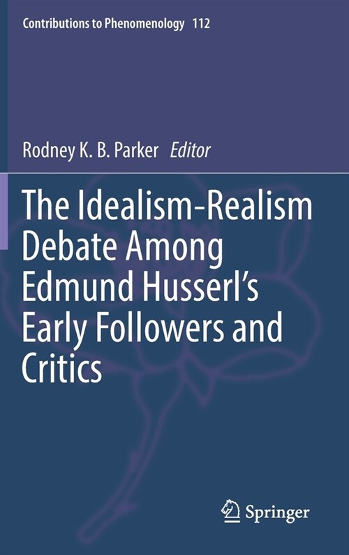 The Idealism-Realism Debate Among Edmund Husserls Early Followers and Critics (Hardcover, 2021)