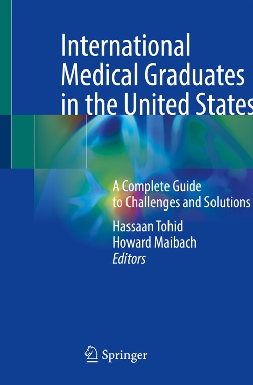 International Medical Graduates in the United States: A Complete Guide to Challenges and Solutions (Paperback, 2021)