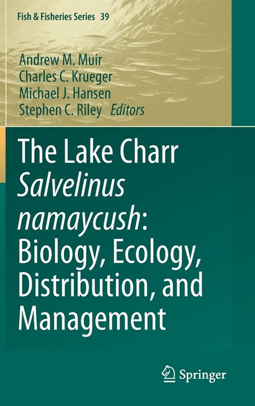 The Lake Charr Salvelinus namaycush: Biology, Ecology, Distribution, and Management (Hardcover)