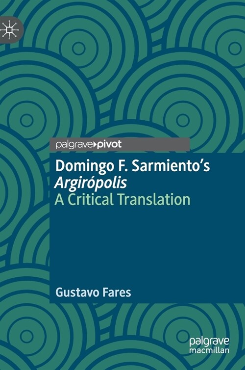 Domingo F. Sarmientos Argir?olis: A Critical Translation (Hardcover, 2020)