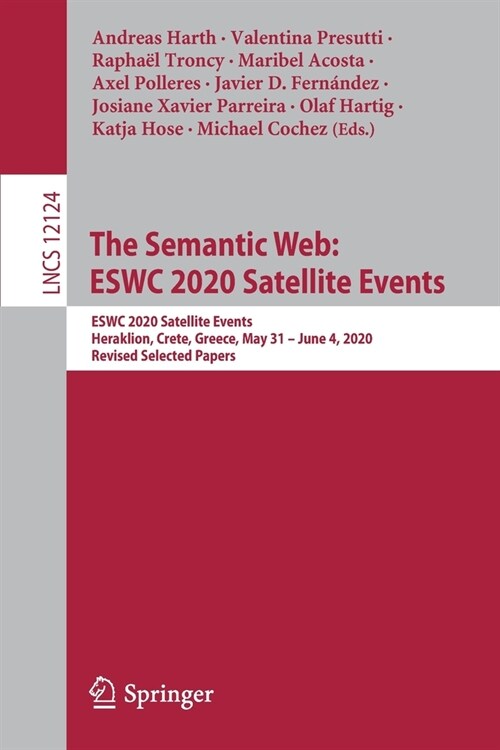 The Semantic Web: Eswc 2020 Satellite Events: Eswc 2020 Satellite Events, Heraklion, Crete, Greece, May 31 - June 4, 2020, Revised Selected Papers (Paperback, 2020)