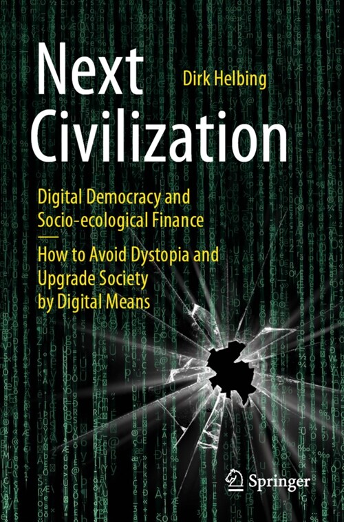 Next Civilization: Digital Democracy and Socio-Ecological Finance - How to Avoid Dystopia and Upgrade Society by Digital Means (Paperback, 2, 2021)