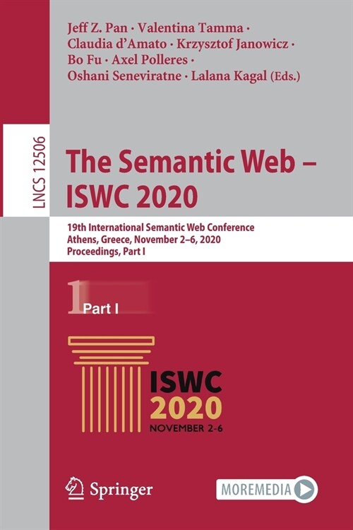 The Semantic Web - Iswc 2020: 19th International Semantic Web Conference, Athens, Greece, November 2-6, 2020, Proceedings, Part I (Paperback, 2020)