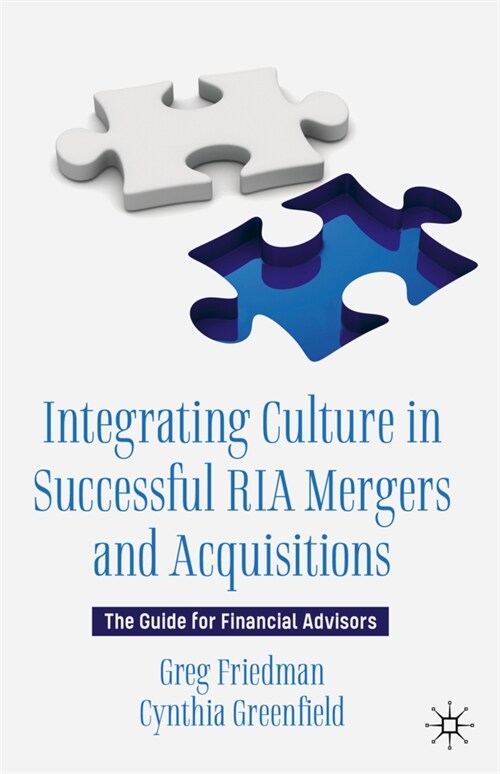 Integrating Culture in Successful RIA Mergers and Acquisitions: The Guide for Financial Advisors (Hardcover, 2021)