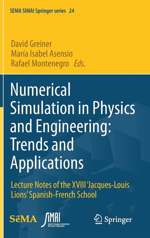 Numerical Simulation in Physics and Engineering: Trends and Applications: Lecture Notes of the XVIII jacques-Louis Lions Spanish-French School (Hardcover, 2021)