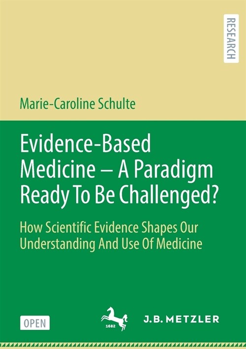 Evidence-Based Medicine - A Paradigm Ready to Be Challenged?: How Scientific Evidence Shapes Our Understanding and Use of Medicine (Paperback, 2020)