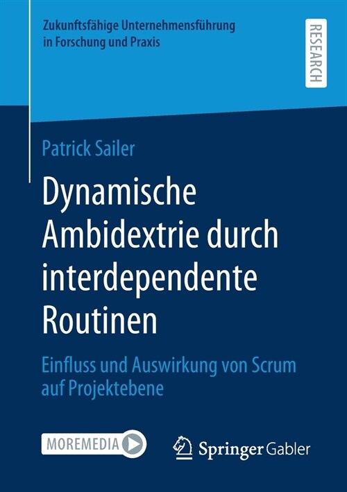 Dynamische Ambidextrie Durch Interdependente Routinen: Einfluss Und Auswirkung Von Scrum Auf Projektebene (Paperback, 1. Aufl. 2020)