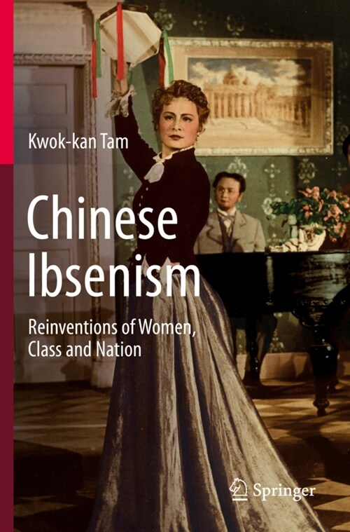 Chinese Ibsenism: Reinventions of Women, Class and Nation (Paperback, 2019)