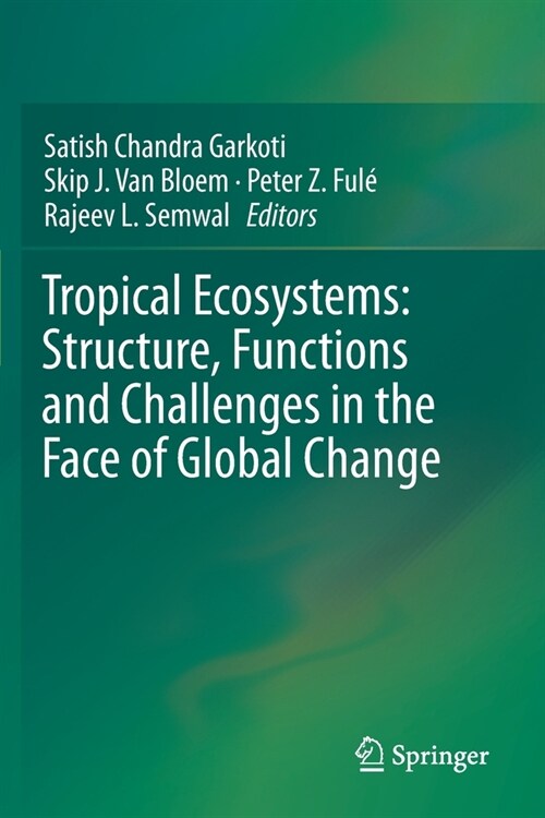 Tropical Ecosystems: Structure, Functions and Challenges in the Face of Global Change (Paperback)