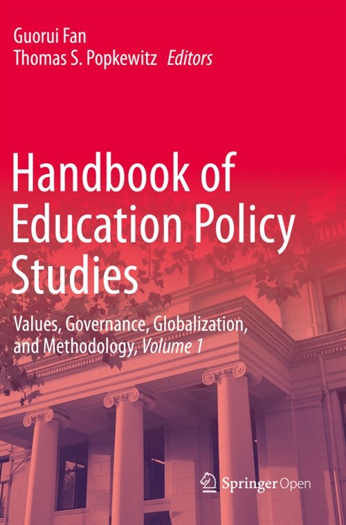 Handbook of Education Policy Studies: Values, Governance, Globalization, and Methodology, Volume 1 (Paperback, 2020)