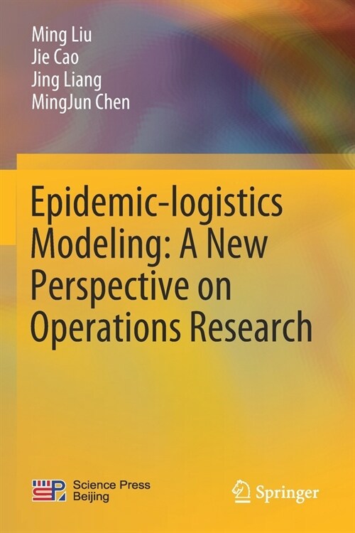 Epidemic-logistics Modeling: A New Perspective on Operations Research (Paperback)