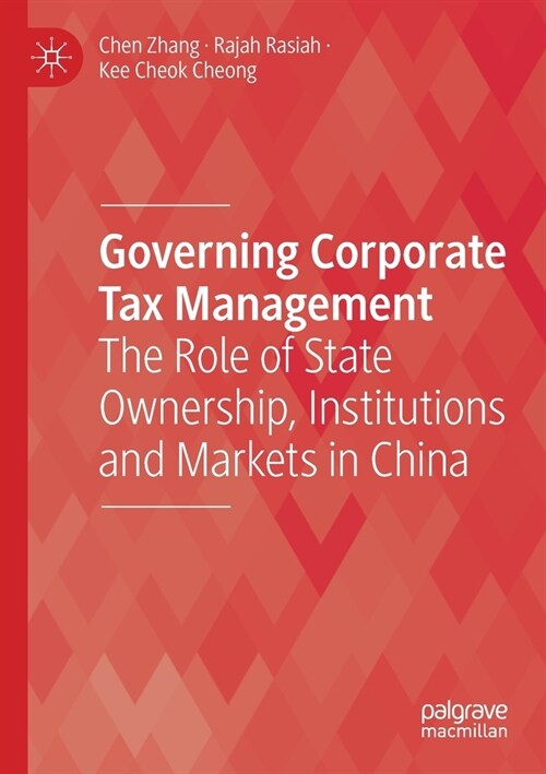 Governing Corporate Tax Management: The Role of State Ownership, Institutions and Markets in China (Paperback, 2019)