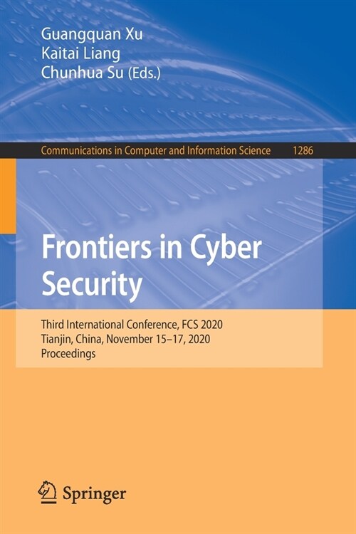 Frontiers in Cyber Security: Third International Conference, Fcs 2020, Tianjin, China, November 15-17, 2020, Proceedings (Paperback, 2020)