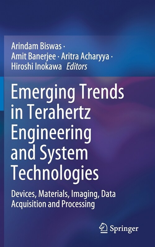 Emerging Trends in Terahertz Engineering and System Technologies: Devices, Materials, Imaging, Data Acquisition and Processing (Hardcover, 2021)