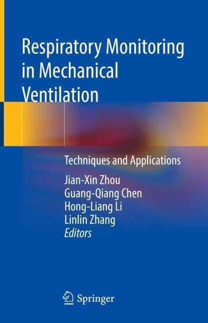 Respiratory Monitoring in Mechanical Ventilation: Techniques and Applications (Hardcover, 2021)