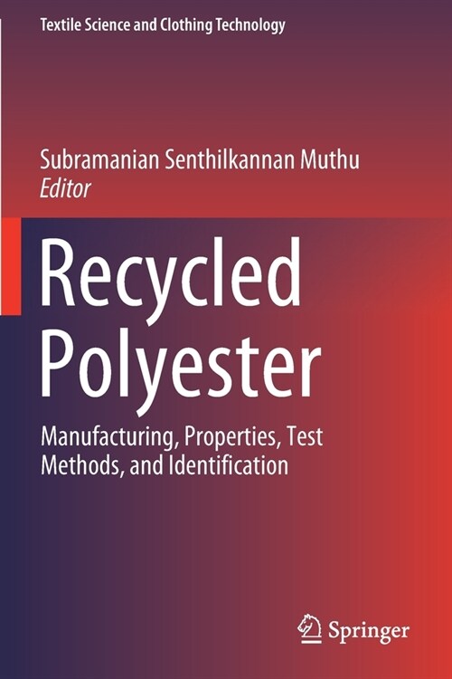 Recycled Polyester: Manufacturing, Properties, Test Methods, and Identification (Paperback, 2020)