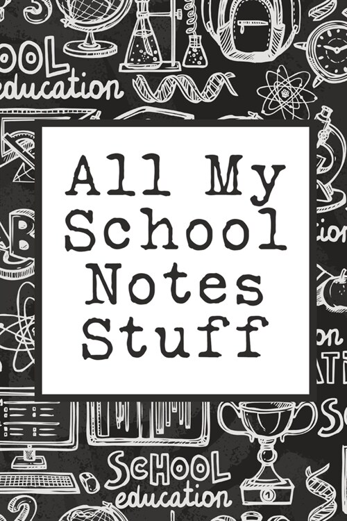 All My School Notes Stuff: Online Study Notes - Lecture and Reading Notebook for Taking Notes in School - Online Education - Online Student (Paperback)