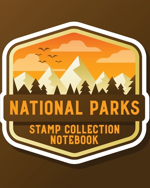 National Parks Stamp Collection Notebook: Outdoor Adventure Travel Journal - Passport Stamps Log - Activity Book (Paperback)