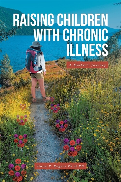 Raising Children With Chronic Illness: A Mothers Journey (Paperback)