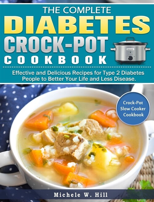 The Essential Type 2 Diabetes Crock-Pot Cookbook: Effective and Delicious Recipes for Type 2 Diabetes People to Better Your Life and Less Disease. ( C (Hardcover)