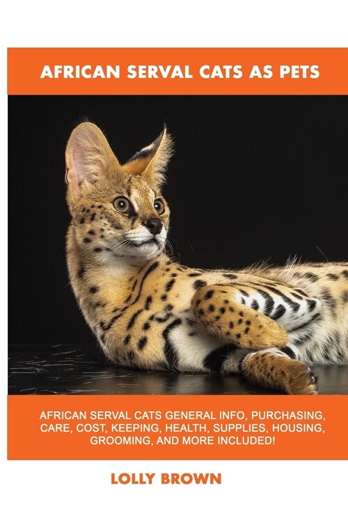 African Serval Cats as Pets (Paperback)