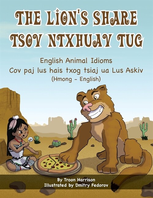 The Lions Share - English Animal Idioms (Hmong-English): Tsov Ntxhuav Tug (Paperback)