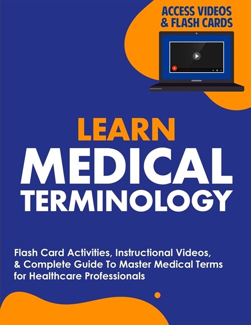 Learn Medical Terminology: Flash Card Activities, Instructional Videos, & Complete Guide To Master Medical Terms for Healthcare Professionals (Paperback)