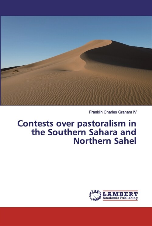 Contests over pastoralism in the Southern Sahara and Northern Sahel (Paperback)