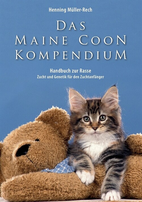 Das Maine Coon Kompendium: ein Handbuch zu Rasse, Zucht und Genetik f? den Zuchtanf?ger (Paperback)