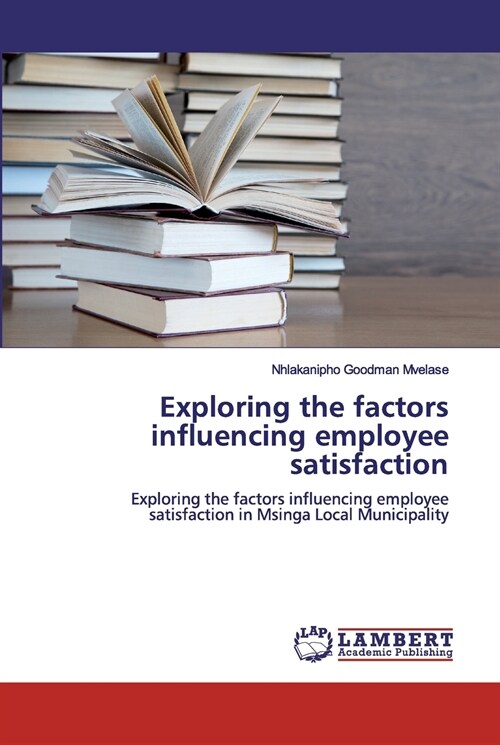 Exploring the factors influencing employee satisfaction (Paperback)
