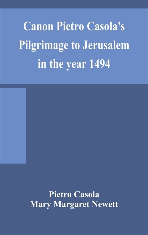 Canon Pietro Casolas Pilgrimage to Jerusalem in the year 1494 (Hardcover)