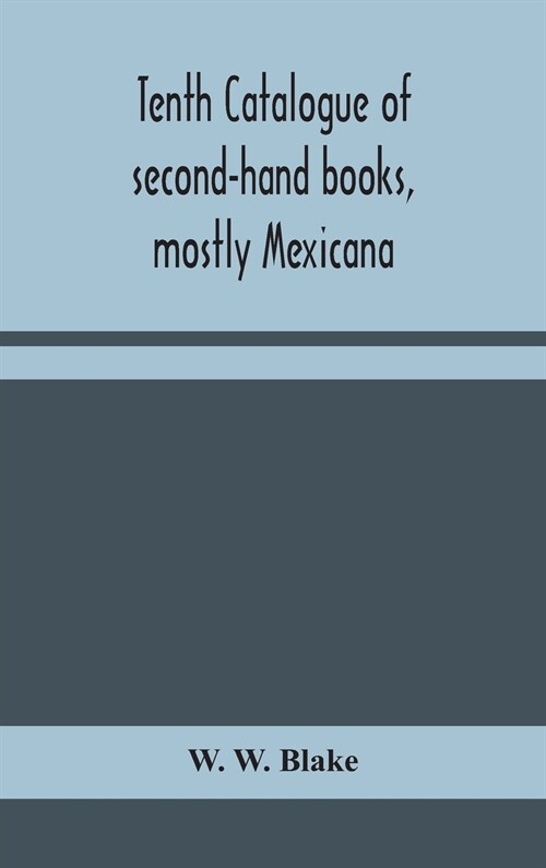 Tenth catalogue of second-hand books, mostly Mexicana (Hardcover)