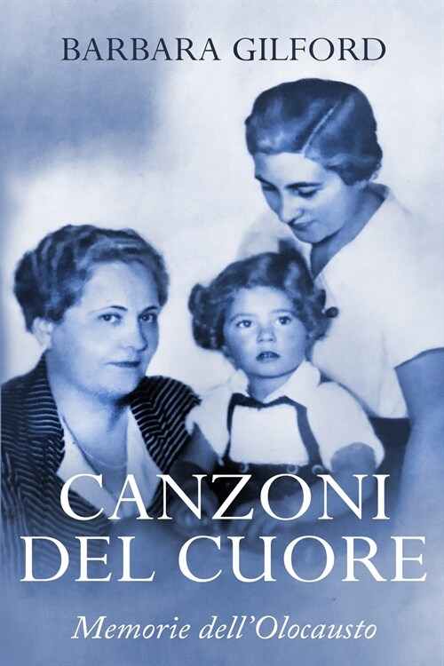 Canzoni del Cuore: Memorie dellOlocausto (Paperback)