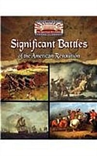 Significant Battles of the American Revolution (Library Binding)