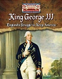 King George III: Englands Struggle to Keep America (Paperback)