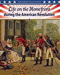 Life on the Homefront During the American Revolution (Paperback)