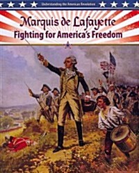 Marquis de Lafayette: Fighting for Americas Freedom (Paperback)
