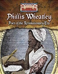 Phillis Wheatley: Poet of the Revolutionary Era (Paperback)