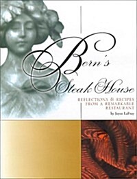 Berns Steak House: Reflections & Recipes from a Remarkable Restaurant (Hardcover)