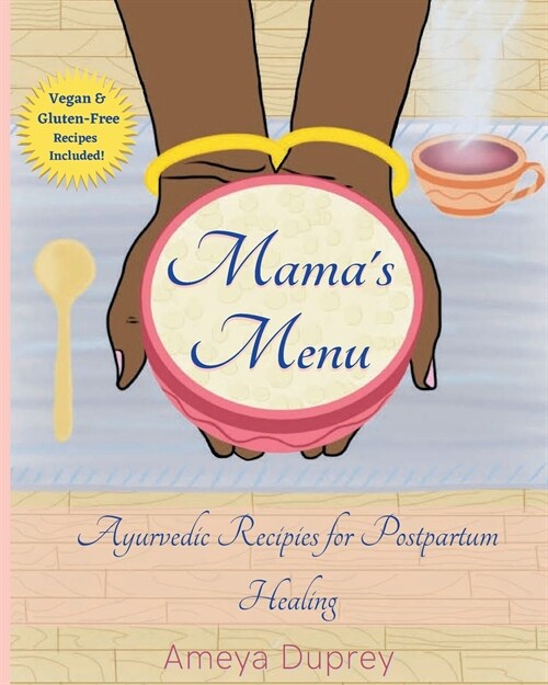 Mamas Menu: Ayurvedic Recipes for Postpartum Healing (Paperback)