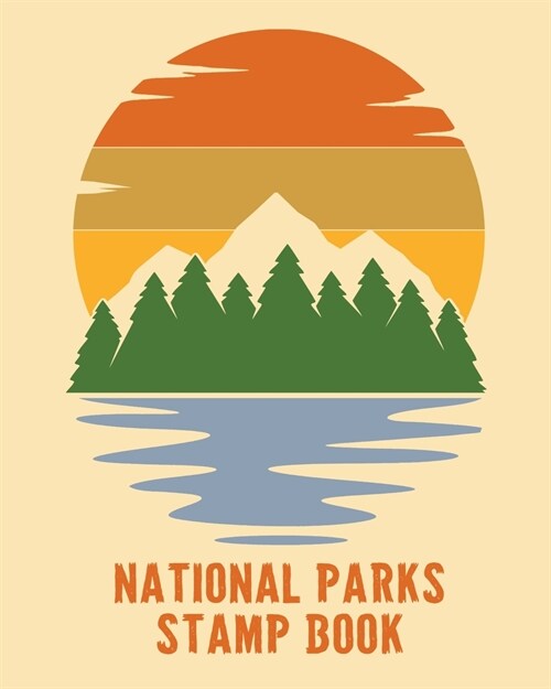 National Parks Stamp Book: Outdoor Adventure Travel Journal - Passport Stamps Log - Activity Book (Paperback)